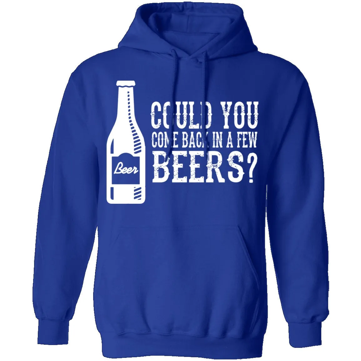 Come Back In A Few Beers T-Shirt