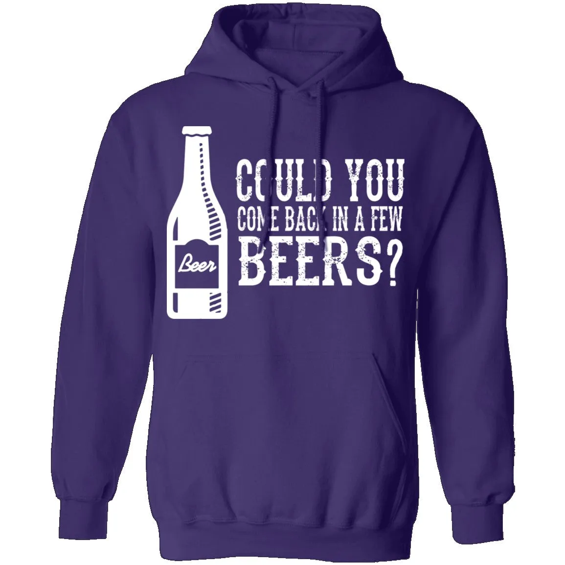 Come Back In A Few Beers T-Shirt