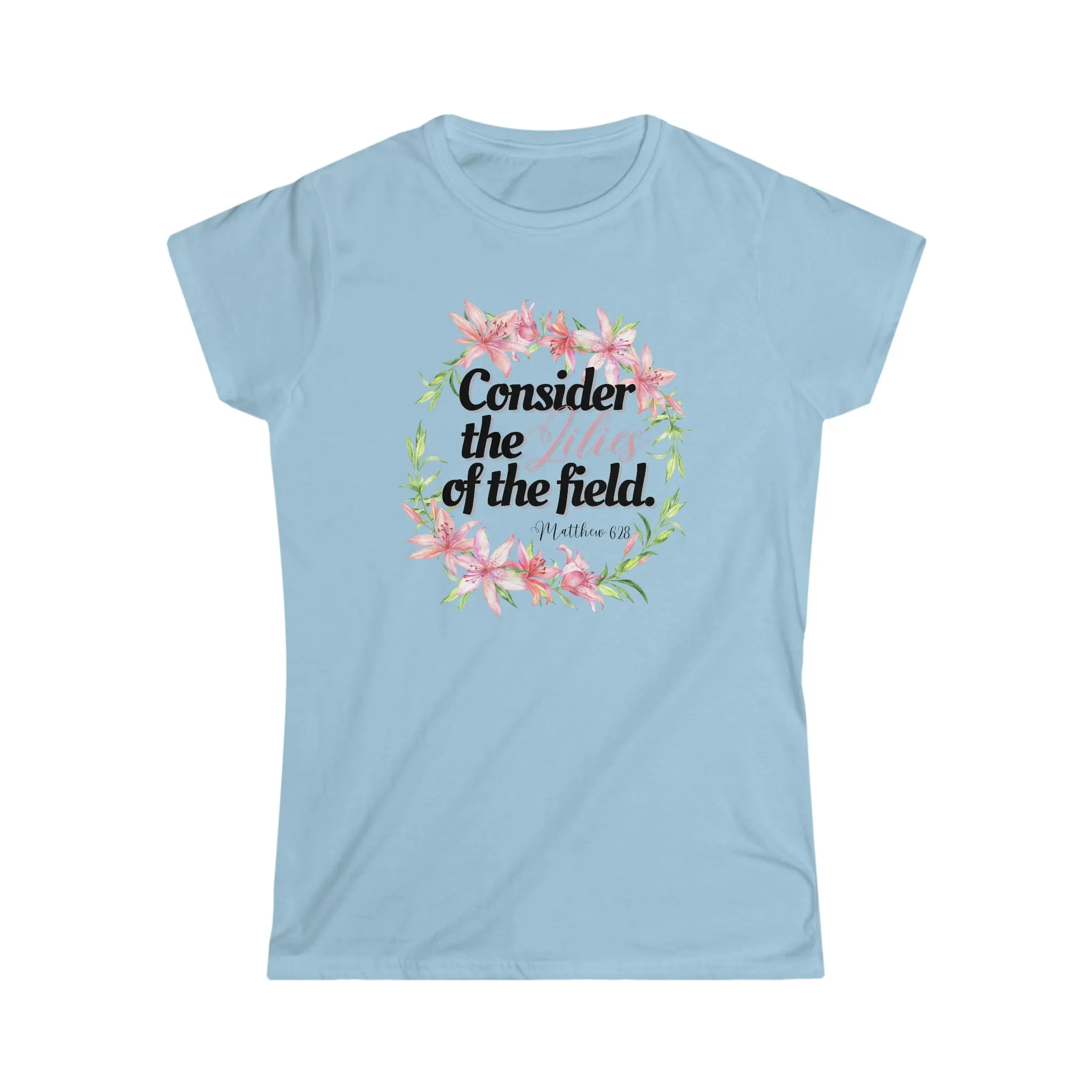 Consider the Lilies - Women's Softstyle Tee